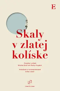 Skaly v zlatej kolíske - Nicolas Graf von Rosty Forgách