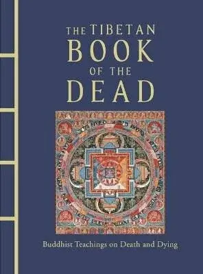 The Tibetan Book of the Dead: Buddhist Teachings on Death and Dying - Dawa Samdup