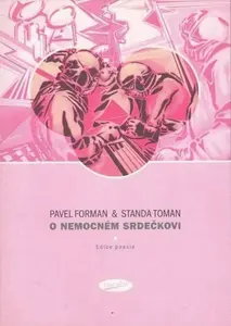 O nemocném srdečkovi - Forman Pavel, Toman Standa