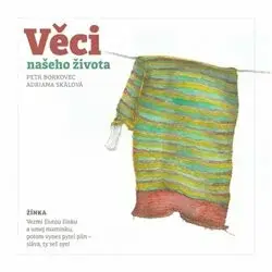Věci našeho života - Petr Borkovec, Adriana Skálová