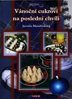 Vánoční cukroví na poslední chvíli - Jarmila Mandžuková