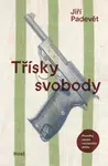 Třísky svobody - Jiří Padevět - e-kniha