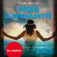 Píseň o Bernadettě - Franz Werfel - audiokniha