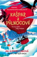 Kroniky Nezmapovaných království: Kašpar a půlnocové - Abi Elphinstoneová