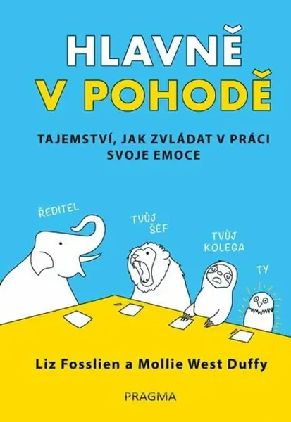 Hlavně v pohodě - Liz Fosslien, Mollie West Duffy