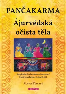 Pančakarma - Ájurvédská očista těla - Maya Tiwari