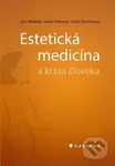 Estetická medicína a krása člověka - Jan Měšťák, Hana Raková, Soňa Štroblová - kniha z kategorie Zdraví a životní styl