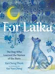 For Laika (The Dog Who Learned the Names of the Stars) - kniha z kategorie Pro děti