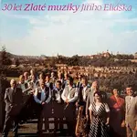 Zlatá muzika Jiřího Eliáška – 30 let Zlaté muziky Jiřího Eliáška