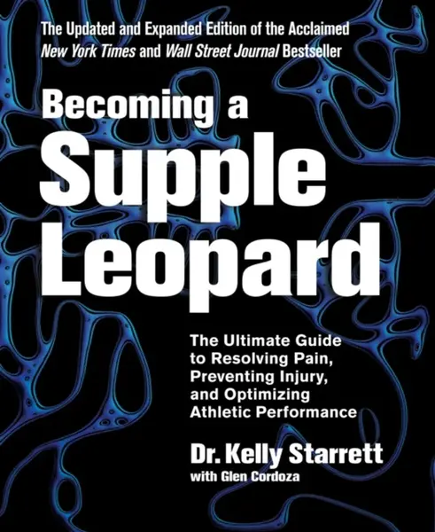 Becoming a Supple Leopard - Kelly Starrett, Glen Cordoza