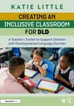 Creating an Inclusive Classroom for DLD - Katie Little