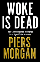 Woke Is Dead - Morgan Piers