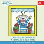 Různí interpreti – O kozlíčkovi Kryšpínovi a neposlušné koze Róze a 2 další pohádky pro nejmenší