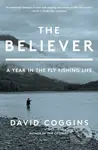The Believer (A Year in the Fly Fishing Life) - David Coggins - kniha z kategorie Zdraví a životní styl