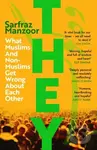 They (What Muslims and Non-Muslims Get Wrong About Each Other) - kniha z kategorie Humanitní a společenské vědy