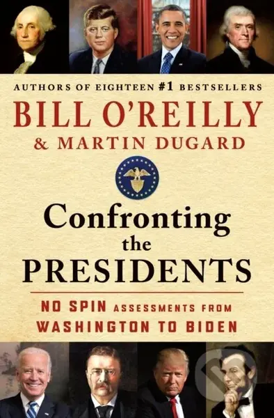 Confronting the Presidents (No Spin Assessments from Washington to Biden) - kniha z kategorie Humanitní a společenské vědy