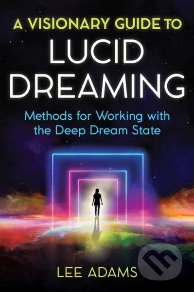 A Visionary Guide to Lucid Dreaming (Methods for Working with the Deep Dream State) - kniha z kategorie Zdraví a životní styl