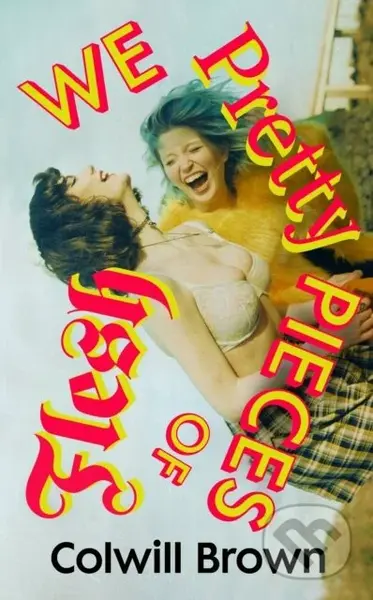 We Pretty Pieces of Flesh - Colwill Brown - kniha z kategorie Společenská beletrie