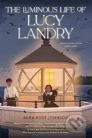 The Luminous Life of Lucy Landry - Anna Rose Johnson - kniha z kategorie Pro děti