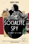The Socialite Spy: In Pursuit of a King - Sarah Sigal - kniha z kategorie Detektivky, thrillery a horory