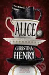 Alice - Signed edition - Christina Henry - kniha z kategorie Mýty, pověsti a legendy