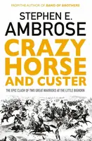 Crazy Horse And Custer - Stephen E. Ambrose