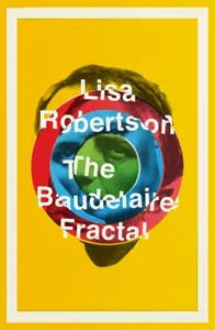 The Baudelaire Fractal - Lisa Robertson
