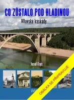 Co zůstalo pod hladinou: Vltavské kaskády (Defekt) - Josef Fryš
