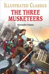 The Three Musketeers : Illustrated Children Classics