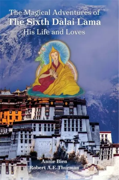 The Magical Adventures of the Sixth Dalai Lama - Thurman Robert, Annie Bien
