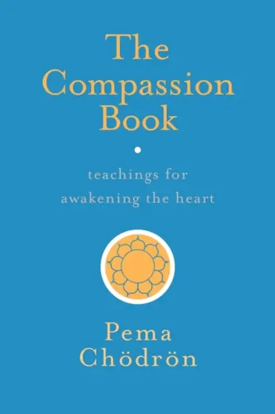 The Compassion Book - Čhödrön Pema