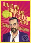 How To Win Friends And Manipulate People (A Guidebook for Getting Your Way) - kniha z kategorie Humanitní a společenské vědy