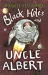 Black Holes and Uncle Albert - Prof Exors of Russell Stannard