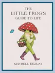 The Little Frog's Guide to Life
