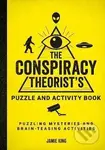 The Conspiracy Theorist´s Puzzle and Activity Book: Puzzling Mysteries and Brain-Teasing Activities