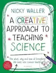 A Creative Approach to Teaching Science - Nicky Waller