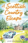 A Scottish Country Escape - Julie Shackman