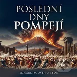 Poslední dny Pompejí - Edward B. Lytton - audiokniha z kategorie Beletrie