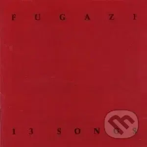 Fugazi:  13 Songs - Fugazi