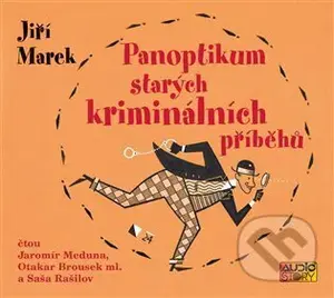 Panoptikum starých kriminálních příběhů - Jiří Marek, Jiří Marek - audiokniha z kategorie Detektivky, thrillery a horory
