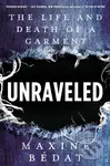 Unraveled (The Life and Death of a Garment) - Maxine Bedat - kniha z kategorie Byznys a management