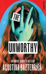The Unworthy - Agustina Bazterrica - kniha z kategorie Společenská beletrie