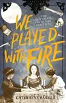 We Played With Fire - Catherine Barter - kniha z kategorie Pro děti