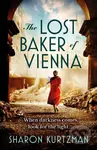The Lost Baker of Vienna (The breathtaking love story inspired by true events after the Holocaust)