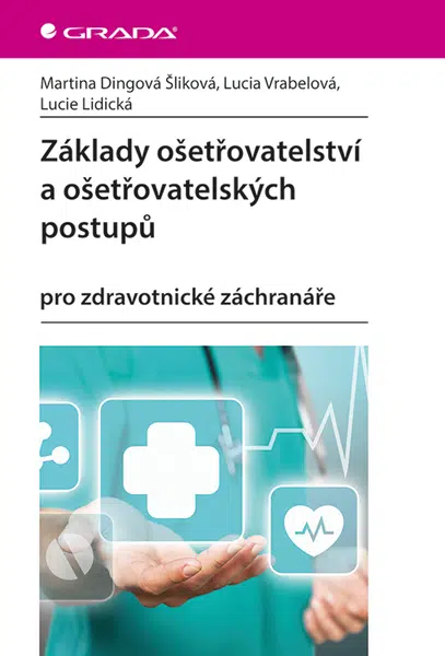 Základy ošetřovatelství a ošetřovatelských postupů, Dingová Šliková Martina
