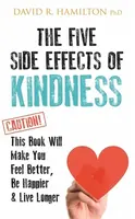 The Five Side Effects of Kindness - David R. Hamilton