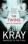 The Twins - Men of Violence - Kate Kray