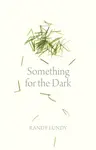 Something for the Dark - Randy Lundy