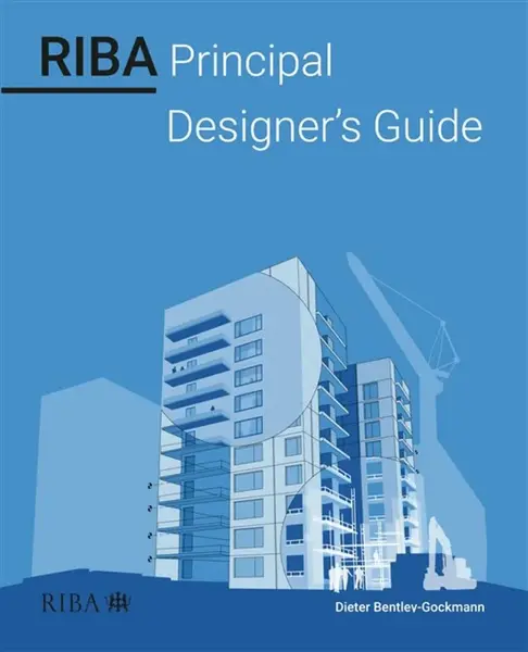RIBA Principal Designer's Guide - Dieter Bentley-Gockmann