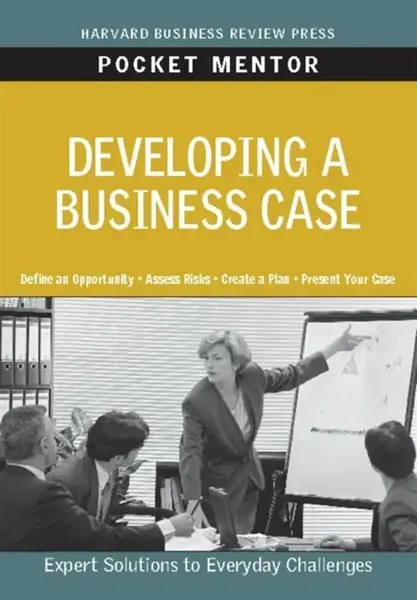 Developing a Business Case - Harvard Business Review